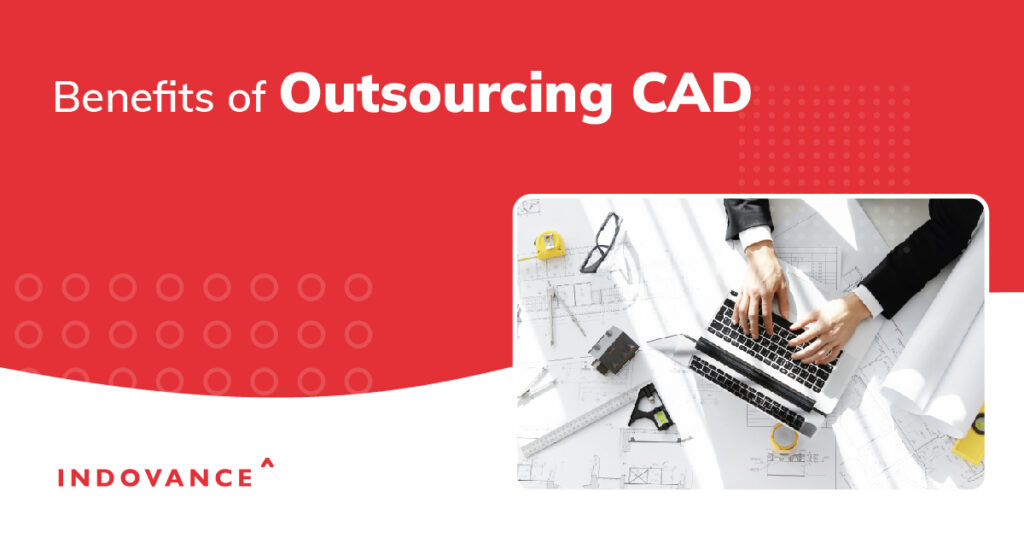 Benefits of outsourcing CAD
