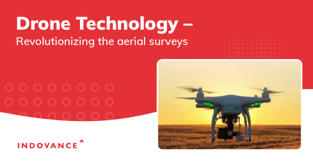 Drone Technology - Revolutionizing The Aerial Surveys