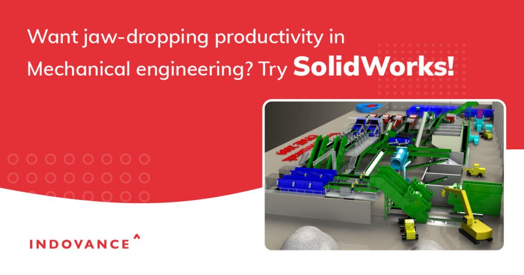Want Jaw-Dropping Productivity in Mechanical Engineering? Try SolidWorks!