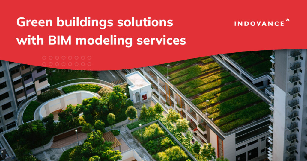 Green Buildings Solutions with BIM Modeling Services