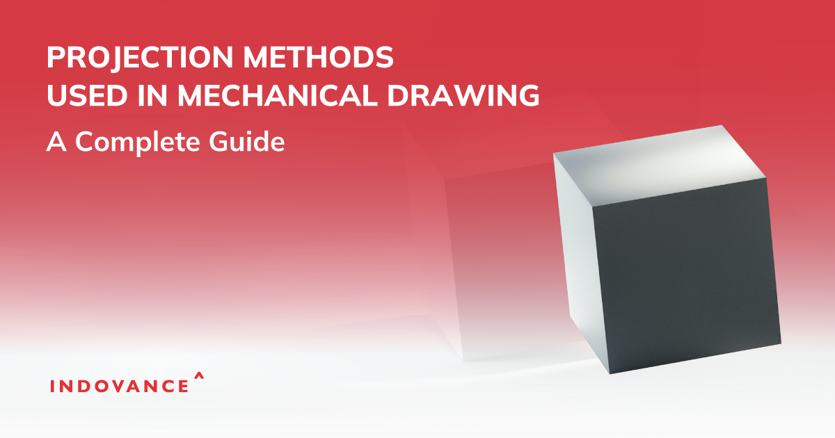 Projection Methods Used in Mechanical Drawing Outsource Drafting