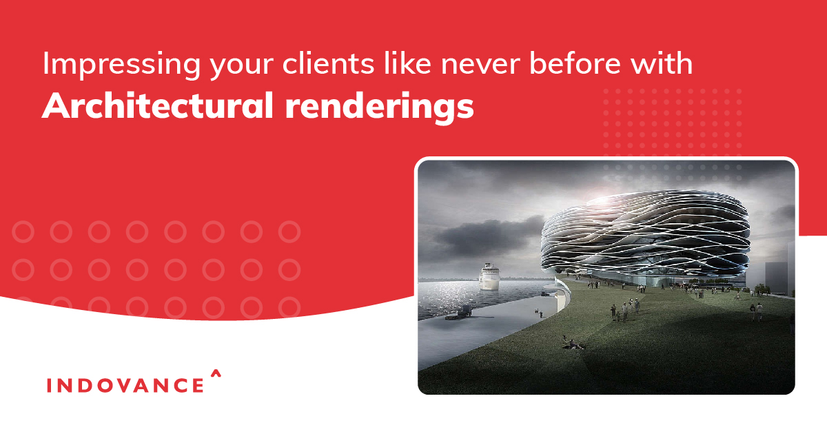 Impressing Your Clients Like Never Before with Architectural Renderings