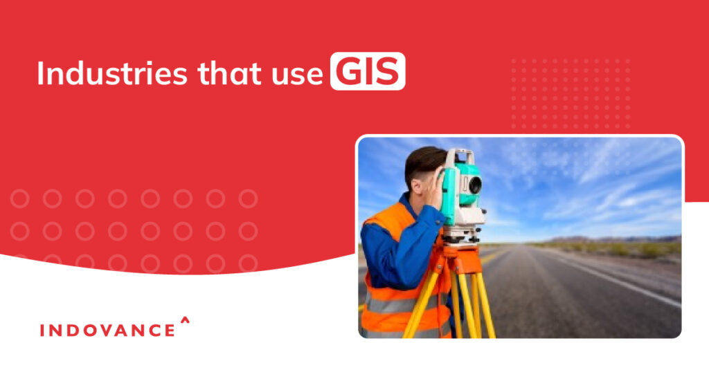 Who Uses GIS? A dive into the industries leveraging spatial intelligence