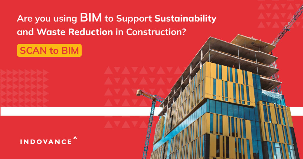 Are you using BIM to Support Sustainability and Waste Reduction in Construction? SCAN to BIM