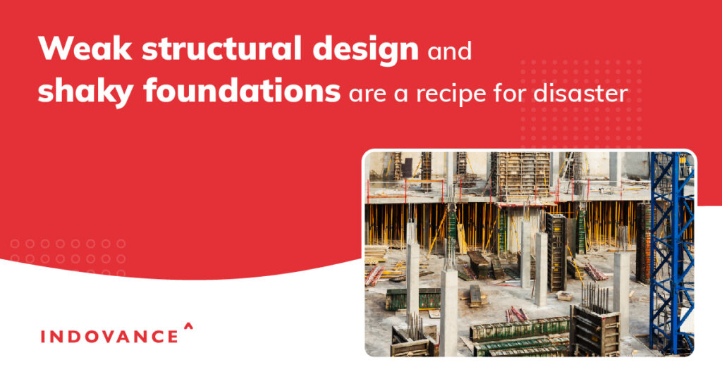 Weak structural design and shaky foundations are a recipe for disaster