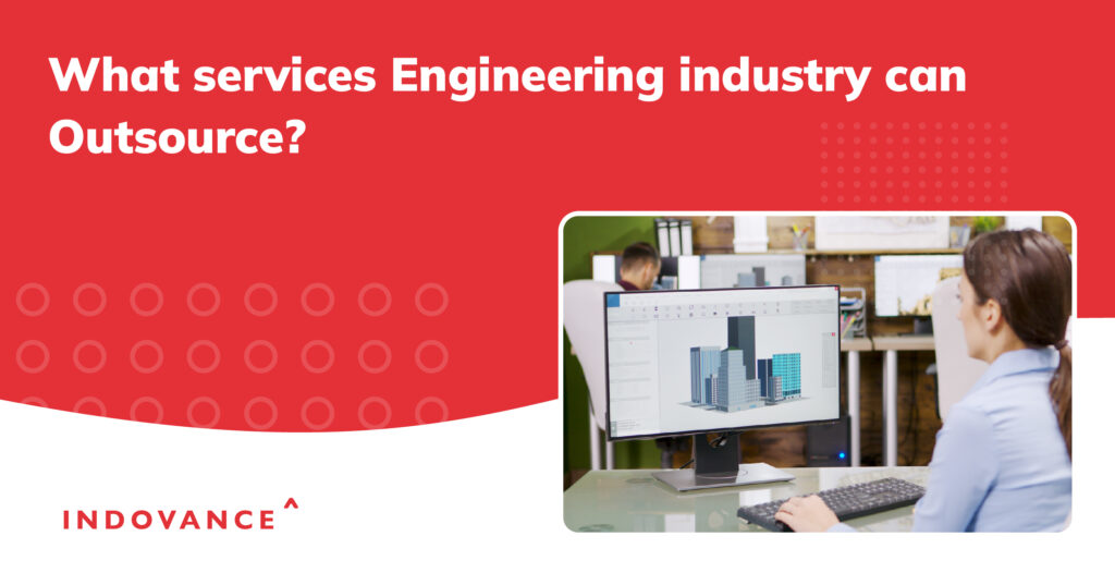 What Services Engineering Industry Can Outsource?