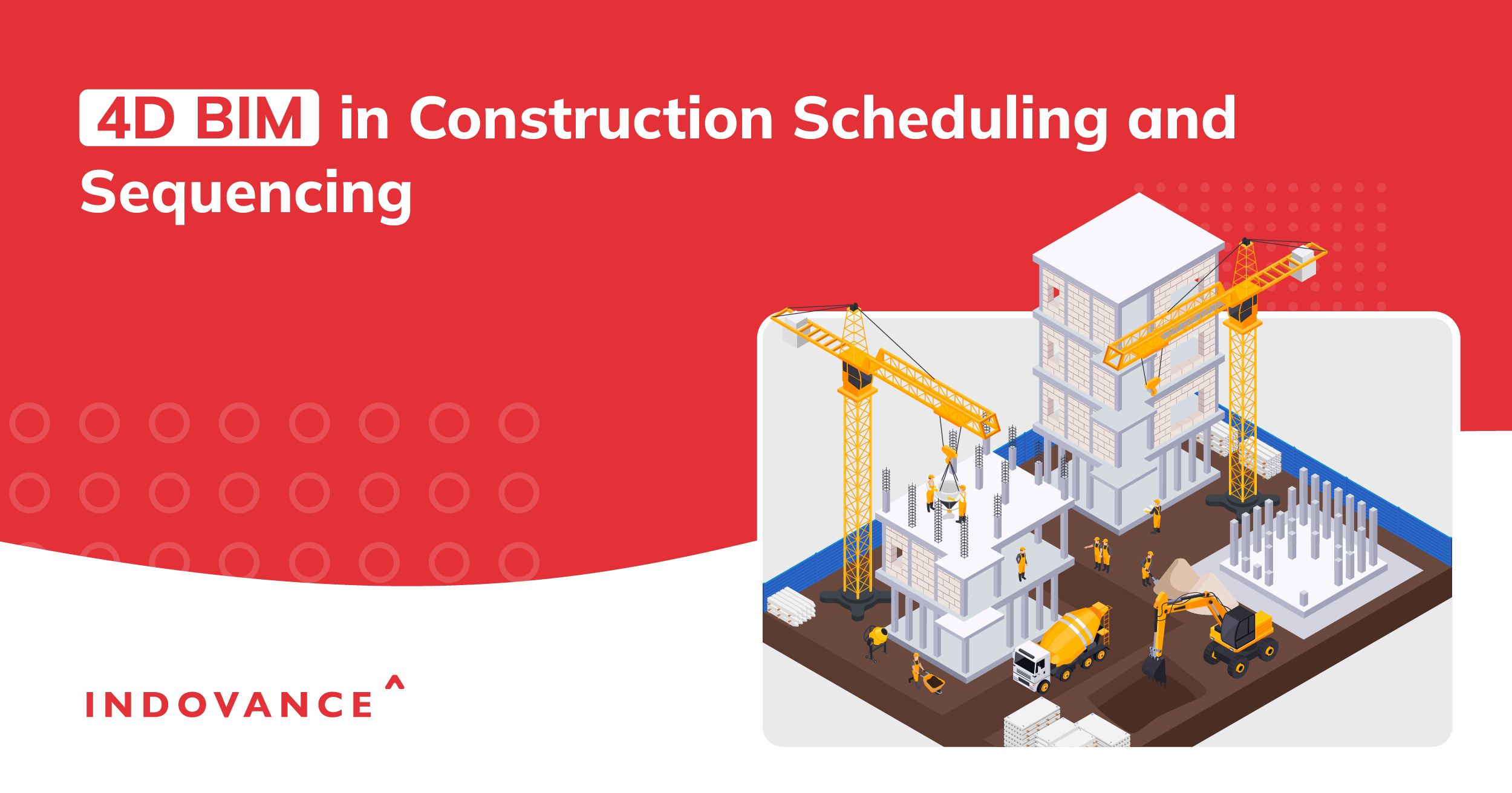 4D BIM in Construction Scheduling and Sequencing Indovance Inc