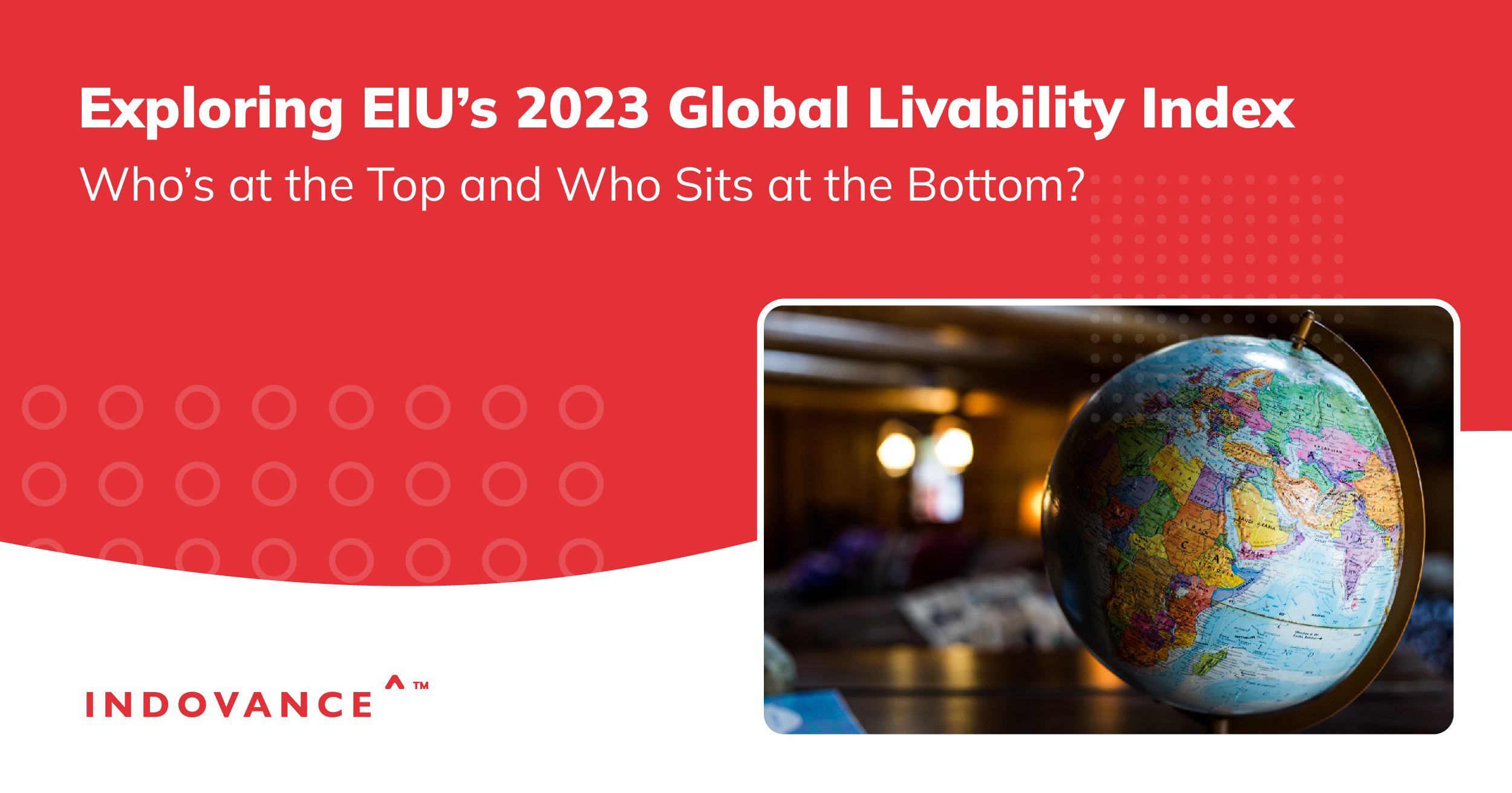 Exploring EIU’s 2023 Global Livability Index – Who’s at the Top and Who Sits at the Bottom?
